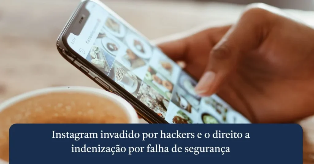 Capa de artigo com celular exibindo o aplicativo do Instagram para ilustrar os direitos do consumidor quando tem o Instagram invadido por hackers.