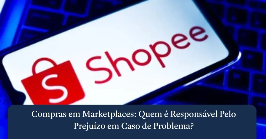 Smartphone exibindo o logotipo da Shopee sobre um teclado com luz azul, com barra de título sobre direito do consumidor e compras em marketplaces.