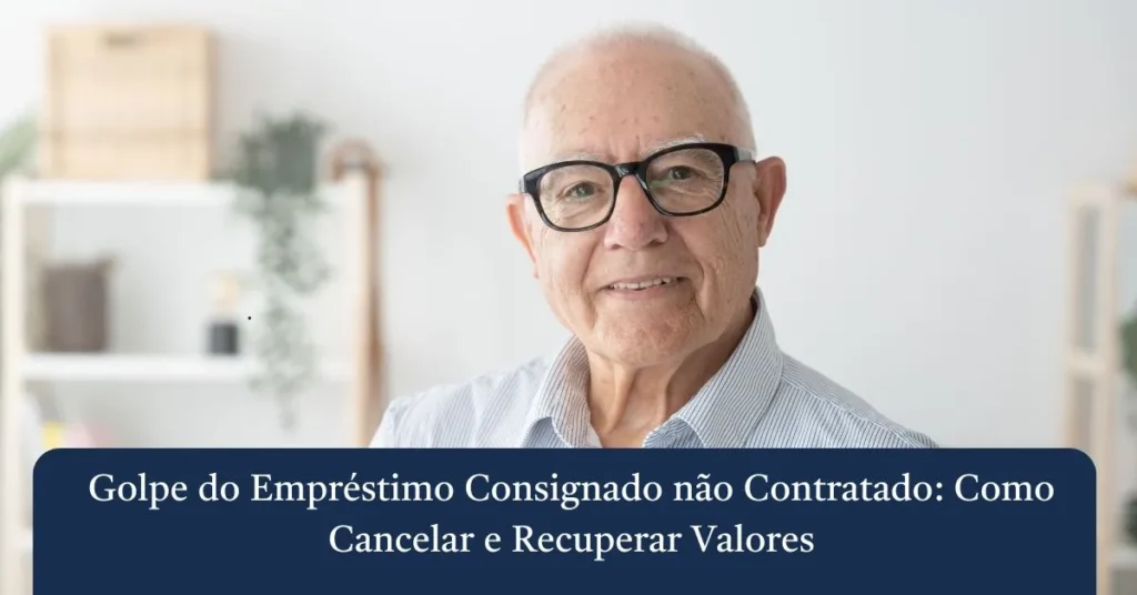 Golpe do Empréstimo Consignado não Contratado: Como Cancelar e Recuperar Valores 2 Fotografia de um homem idoso sorrindo de óculos e camisa listrada, com uma faixa azul escura na parte inferior contendo o texto "Golpe do Empréstimo Consignado não Contratado: Como Cancelar e Recuperar Valores" focado no setor bancario.