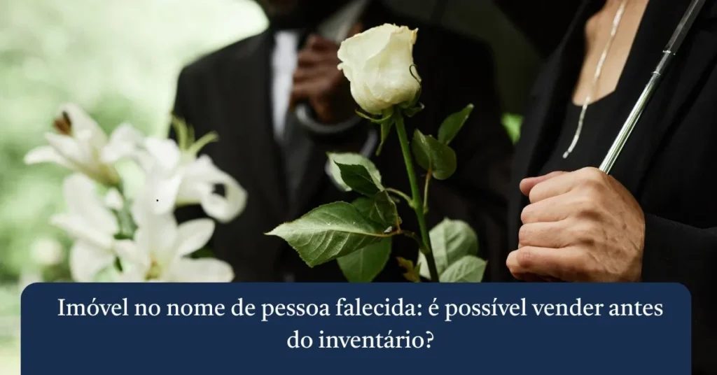 Pessoas vestidas de preto em funeral segurando flores, ilustrando o tema se imóvel no nome de pessoa falecida é possível vender antes do inventário.