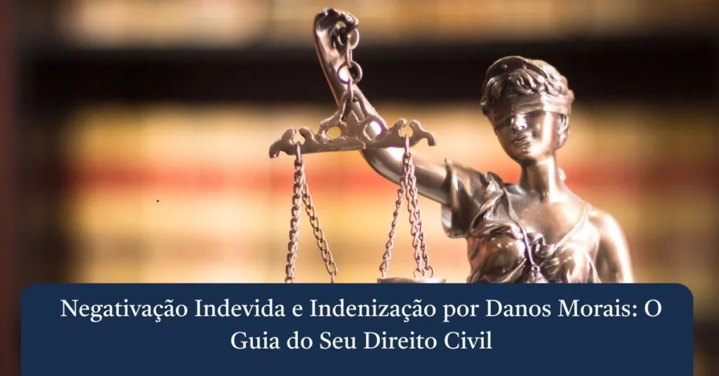 Negativação Indevida e Indenização por Danos Morais: O Guia do Seu Direito Civil 1 Estátua de bronze da Deusa da Justiça segurando a balança equilibrada, representando a aplicação do direito civil em casos de negativação indevida e reparação por danos morais.