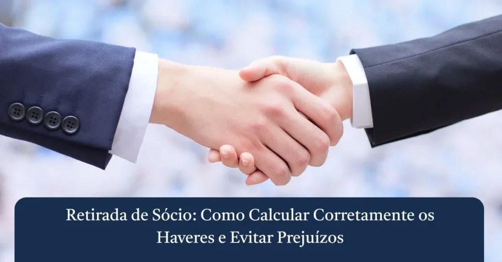 Retirada de Sócio: Como Calcular Corretamente os Haveres e Evitar Prejuízos 1 Aperto de mãos entre sócios representando acordo na retirada de sócio e cálculo de haveres