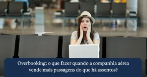 Overbooking: passageira aguarda no aeroporto após negativa de embarque